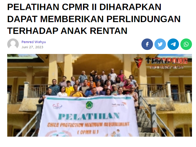 PELATIHAN CPMR II DIHARAPKAN DAPAT MEMBERIKAN PERLINDUNGAN TERHADAP ANAK RENTAN